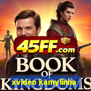 xvideo kamylinha